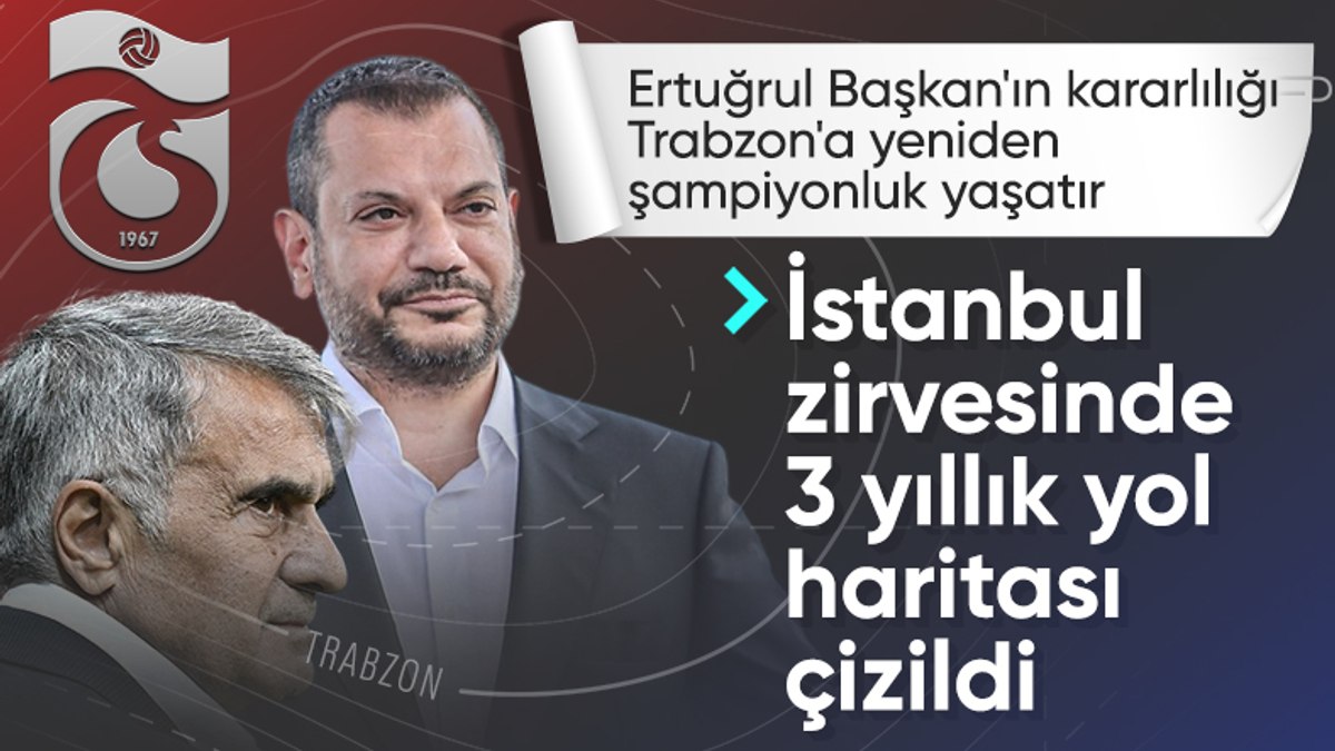 Ertuğrul Doğan ve Şenol Güneş’ten ‘şampiyonluk’ zirvesi! 3 yıllık plan belirlendi