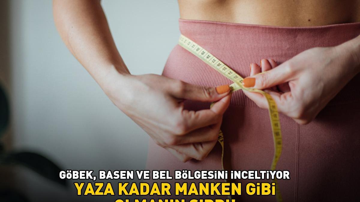 Yaza kadar manken gibi olmanın sırrı! İçinde yok yok: Protein, magnezyum, B vitamini… Göbek, bel ve basen yağlarını mum gibi eritiyor